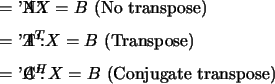 \begin{optionarg}
\item[{= 'N':}] $AX=B$\ (No transpose)
\item[{= 'T':}] $A^TX=B$\ (Transpose)
\item[{= 'C':}] $A^HX=B$\ (Conjugate transpose)
\end{optionarg}