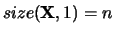 $size({\bf X},1) = n$