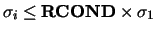 $\sigma_i \leq {\bf RCOND}\times\sigma_1$