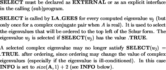 \begin{numbersec}
\item ${\bf SELECT}$\ must be declared as {\bf EXTERNAL} or a...
...bf INFO}
is set to $size({\bf A},1)+2$\ (see {\bf INFO} below).
\end{numbersec}