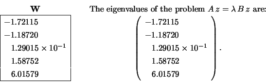 \begin{displaymath}\begin{array}{c} {\bf W} \\
\begin{array}{\vert l\vert} \hl...
....58752 \\ \;\;\; 6.01579 \\
\end{array} \right). \end{array} \end{displaymath}