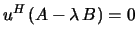 $u^H \, (A - \lambda\, B) = 0$